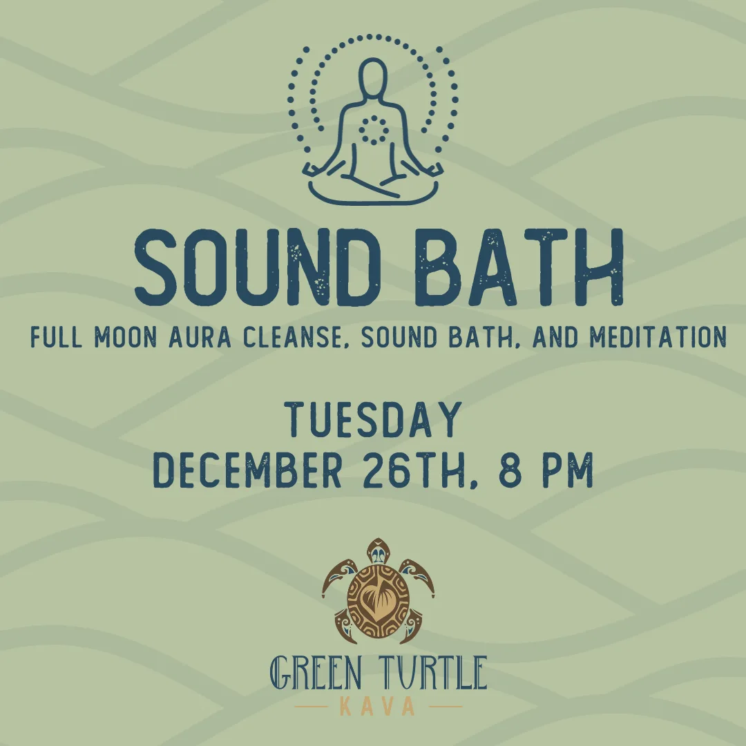 sound bath & aura cleanse green turtle kava - kava and kratom tea
