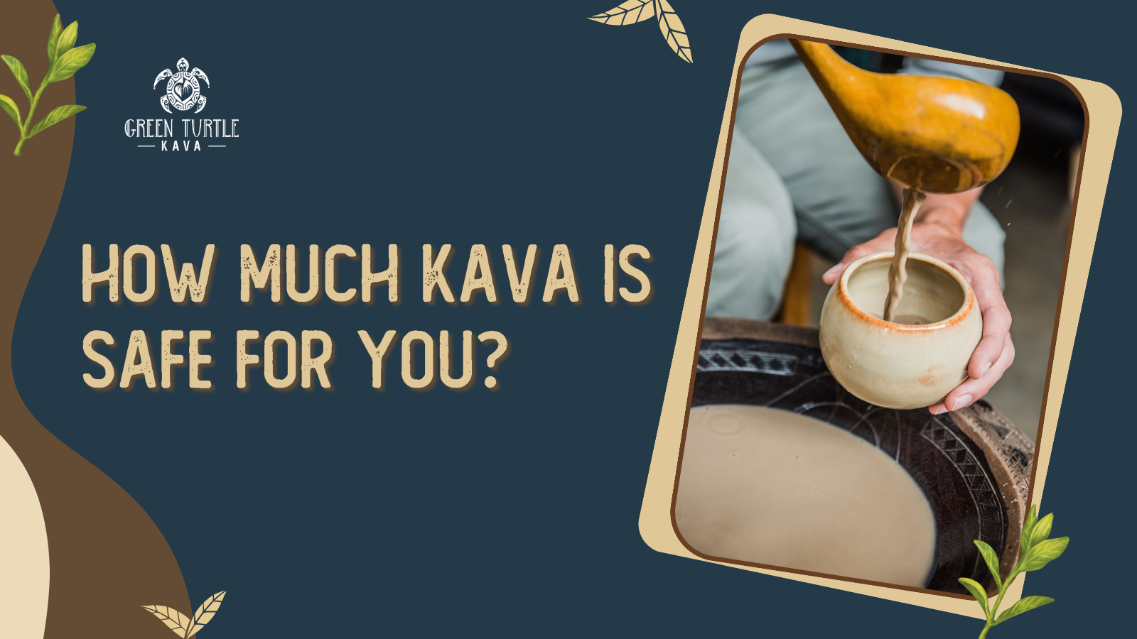 How Much Kava Is Safe For You?