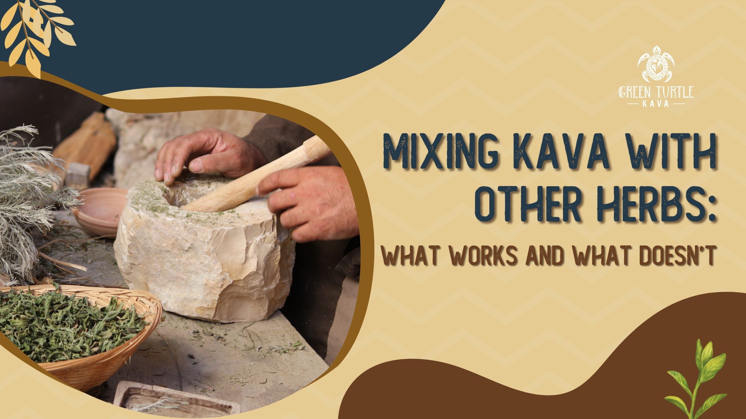 Mixing Kava With Other Herbs: What Works and What Doesn’t